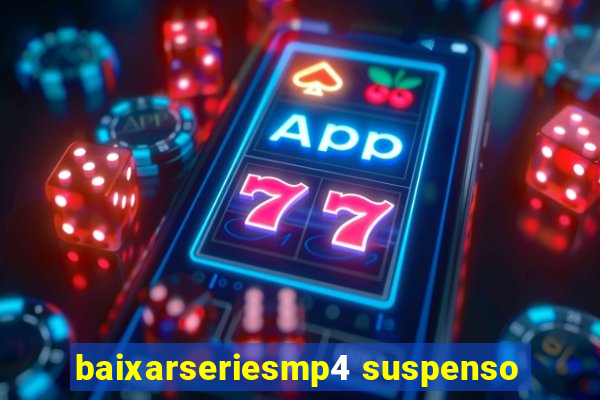 baixarseriesmp4 suspenso